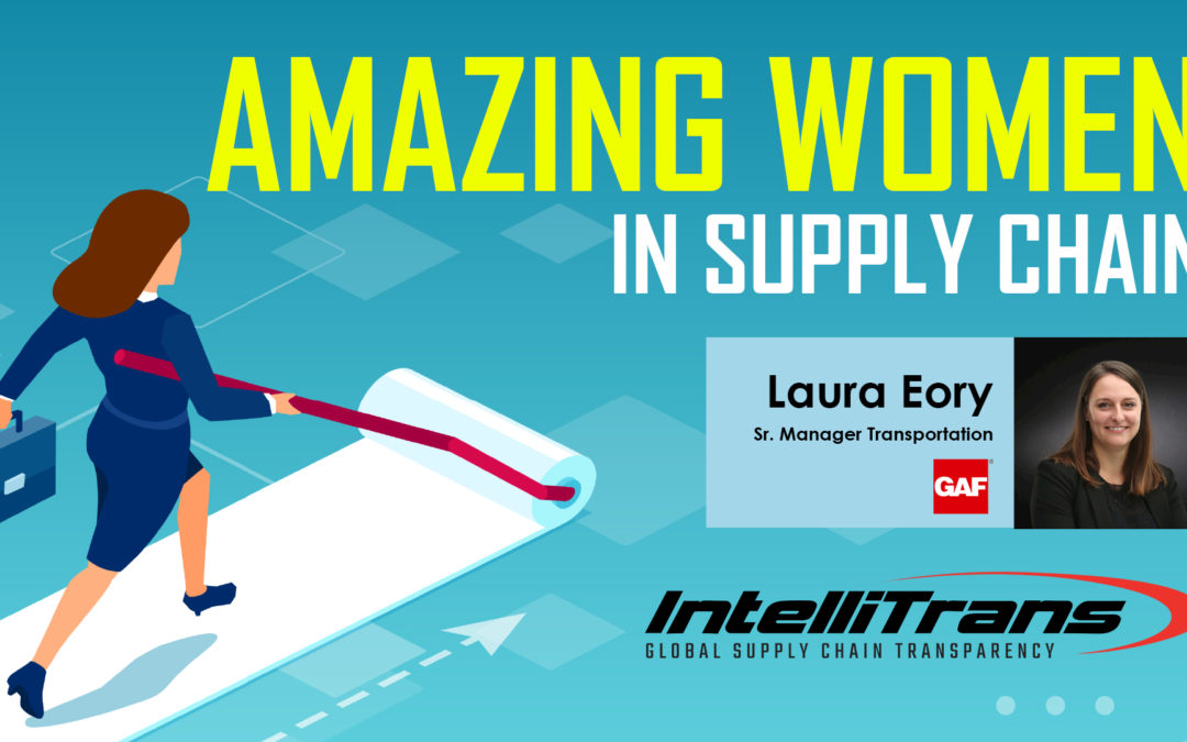 Amazing Women In Supply Chain: Laura Eory